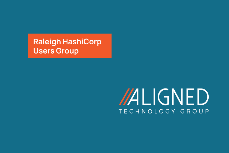 Raleigh HashiCorp Users Group Aug 2023 Aligned Technology Group