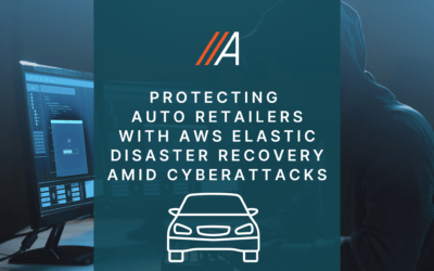 Protecting Auto Retailers with AWS Elastic Disaster Recovery Amid Cyberattacks