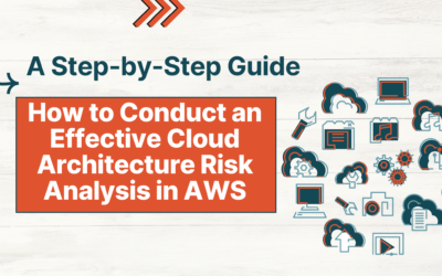 How to Conduct an Effective Cloud Architecture Risk Analysis in AWS: A Step-by-Step Guide