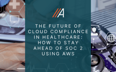 The Future of Cloud Compliance in Healthcare: How to Stay Ahead of SOC 2 Using AWS